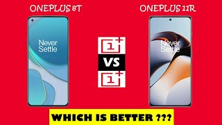 Oneplus 8T vs Oneplus 11R - Which one to buy(Detailed Comparison)