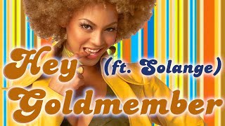 Hey Goldmember (ft. Devin & Solange)