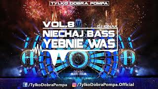 ✪ Niechaj Bass Yebnie Was Vol.8 ✪ DJ IGNAK ✪ Najlepsza Muzyka Na Imprezy ✪ #Listopad2020