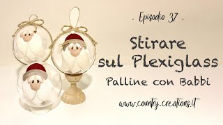 Stirare la termoadesiva sul plexiglass 🎅🏻 Tutorial delle palline con babbo natale