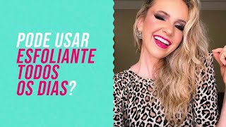 💄 Maquiagem by Rafa - Pode usar esfoliante todos os dias?