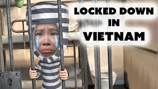 I just spent 31 Days LOCKED DOWN in VIETNAM!