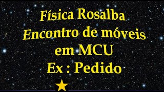 Física 1 - Encontro de Móveis em MCU usando as equações do MCU