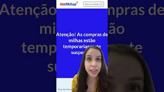 A HotMilhas anunciou a suspensão de compras de milhas temporariamente.