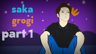 SAKA GROGI DEKET SAMA SI ARA PART1 || Animasi