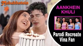 ANKHEIN KHULI - MOHABBATEIN - VINA FAN PARODI RECREATE