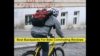 Top 3 Best Backpacks For Bike Commuting Reviews in 2019