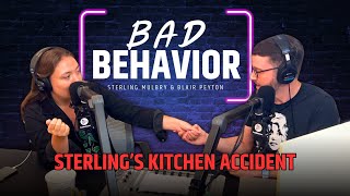 Sterling's Harrowing Kitchen Accident #BadBehavior #comedypodcast