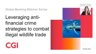 CGI webinar: Leveraging anti-financial crime strategies to combat illegal wildlife trade