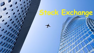 Stock Exchange or Securities Exchange or Bourse