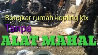 Tutorial / Cara membuka rumah kopling klx 150 dengan alat seadanya