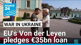 EU's von der Leyen announces 35 bln euro loan in Kyiv visit • FRANCE 24 English