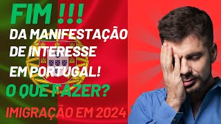 O que fazer com o fim da manifestação de interresse em Portugal | como IMIGRAR PARA PORTUGAL 2024 🇵🇹