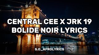 CENTRAL CEE X JRK 19 - BOLIDE NOIR (LYRICS)