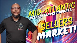 Mid-Atlantic Real Estate Update: Why Sellers Rule This Week!