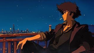 Night lofi playlist • Cowboy Bebop lofi music | chill beats to relax/study to