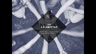 005 La amistad - Aprender Español (Avanzado) - Alberto Benítez