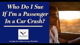 Who Do I Sue If I'm a Passenger In a Car Crash?