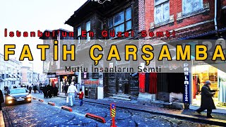 Fatih Çarşamba Gezisi İstanbul'un en nezih semti