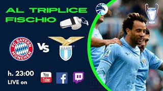 AL TRIPLICE FISCHIO - Post artita di Bayern Monaco-Lazio - 05/03/2024