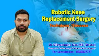 Dr Dibyasingha Das ||Eminent Ortthopedic Surgeon ||Robotic Knee Replacement Surgery ||Update ||