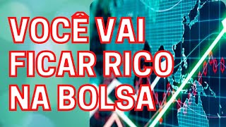 VOCÊ VAI FICAR RICO NA BOLSA!