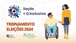 TREINAMENTO SEÇÃO + INCLUSIVA TRE AL - ELEIÇÕES 2024