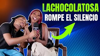 LA CHOCOLATOSA ROMPE EL SILENCIO HABLA LA VERDAD DE TODO