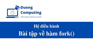 Hệ điều hành - IT007 - OSM201 - Bài tập hàm fork()