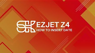 EZJET Z4 | How to Insert Date