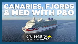 Canaries, Fjords & Med with P&O Cruises | Cruise1st