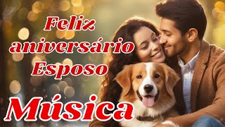 FELIZ ANIVERSÁRIO AMADO ESPOSO(MÚSICA)