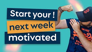 Start your next week motivated!