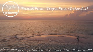 French Fuse - Tropic Fuse (Extended)