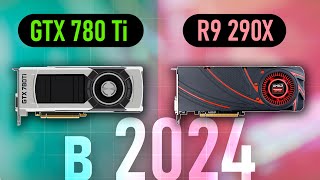 GTX 780 Ti vs R9 290X в 2024 - кто актуальнее? #ОСВ