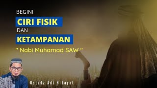 Mengenal Ciri Fisik Nabi Muhammad Saw - Ustadz Adi Hidayat