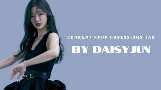 current kpop obsessions tag by daisyjun !!