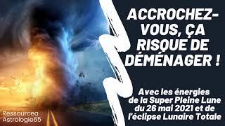 Super Pleine Lune du 26 mai 2021 et de l'éclipse Lunaire Totale - Accrochez-vous, ça déménage !