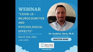 BIARI Conference 2022 Webinar: Covid-19 Neurocognitive & Psychological Effects, by Dr. Gordon Horn