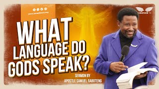 THE LANGUAGE OF GODS | Apostle Samuel Raboteng Sermon