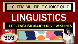 Quiz 303: LET REVIEW QUIZ :  LINGUISTICS