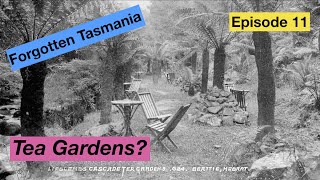 Cascade Tea Gardens Forgotten Tasmania episode 11