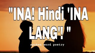 Spoken Poetry #1: INA! Hindi "Ina lang"