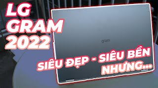 LG Gram 2022 - Siêu đẹp siêu bền nhưng???