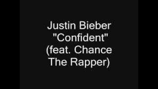 Justin Bieber - Confident ft Chance The Rapper (Lyrics)