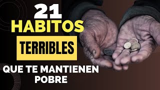 21 Hábitos que NO te dejan tener DINERO - Y no te das cuenta