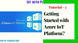 Tutorial 7: Introduction to Azure IoT Platform and Getting Started | IoT Tutorials