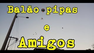 Balão pipas e amigo Bairro Rosane