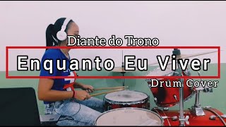 Enquanto Eu Viver - Diante do Trono | Drum Cover