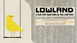 Epilogue | Lowland | A Play for Your Ears in Two Chapters